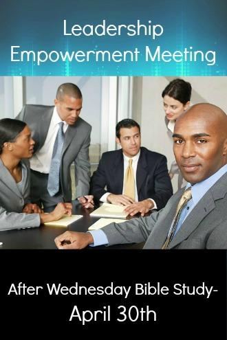 Leadership Empowerment Meeting will be after Bible Study!